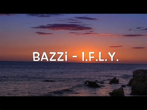 Bazzi I F L Y Lyrics Youtube