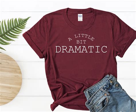 A Little Bit Dramatic T Shirt Mean Girls Shirts Dramatic Etsy