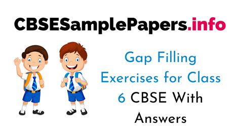 Gap Filling Exercises for Class 6 CBSE With Answers – CBSE Sample Papers