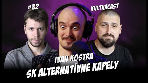 Kulturcast Slovensk Alternat Vne Kapely Hos Ivan Kostra