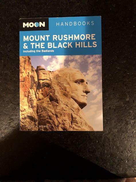 Moon Handbooks Mount Rushmore And The Black Hills Badlands Bidwell L