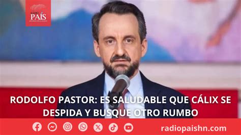 Rodolfo Pastor Es Saludable Que C Lix Se Despida Y Busque Otro Rumbo