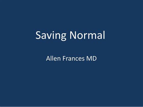 Ppt Saving Normal Allen Frances Md Powerpoint Presentation Free