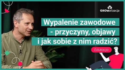 Wypalenie Zawodowe Przyczyny Objawy I Jak Sobie Z Nim Radzi Youtube