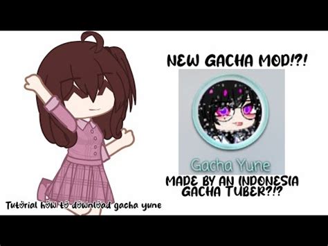 NEW GACHA MOD MADE BY AN INDONESIA GACHATUBER Gacha Yune