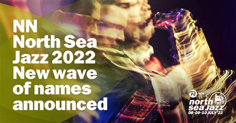 New Additions To Nn North Sea Jazz Line Up Nn North Sea Jazz Festival