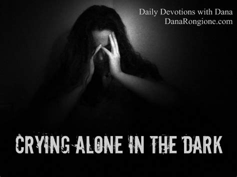 A Word Fitly Spoken: Crying Alone in the Dark