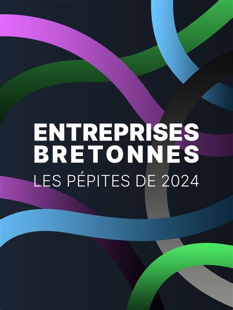 Ces Entreprises Bretonnes Qui Vont Marquer Le T L Gramme