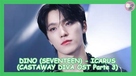 DINO SEVENTEEN ICARUS Castaway Diva OST Parte 3 SUB ESPAÑOL