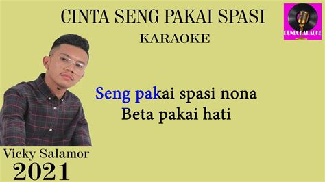 Cinta Seng Pakai Spasi Vicky Salamor Karaoke Lirik Lagu Timur