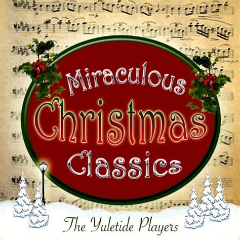 Miraculous Christmas Classics By The Yuletide Players On Amazon Music