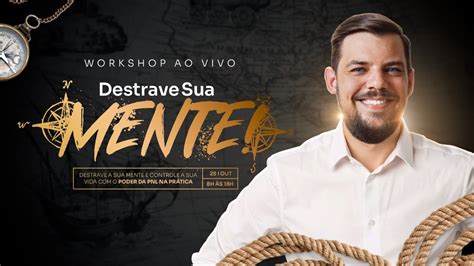 Workshop Destrave Sua Mente E Controle A Sua Vida Youtube