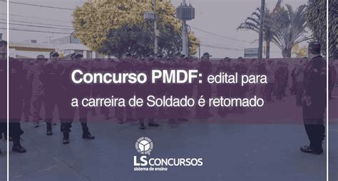 Concurso Pmdf Edital Para A Carreira De Soldado Retomado Ls Ensino