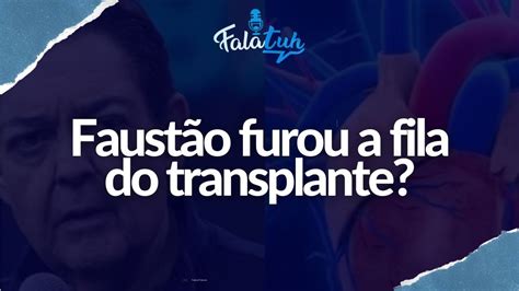 FAUSTÃO FUROU A FILA DOS TRANSPLANTES Cortes do Falatuh YouTube