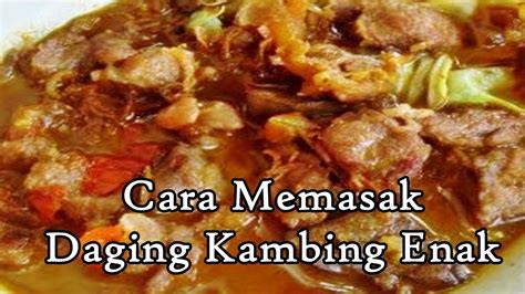 Resep Masakan Daging Kambing Sederhana Cara Memasak Daging Kambing