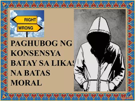 PAGHUBOG NG KONSENSYA BATAY SA LIKAS NA BATAS MORAL Ppt