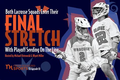 Fresh Squeezed Sports podcast: lacrosse teams nearing stretch run