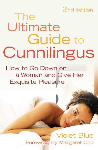 The Ultimate Guide To Cunnilingus How To Go Down On A Women And Give