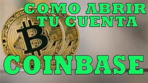 Coinbase Como Abrir Tu Cuenta Y Comprar Bitcoin Youtube