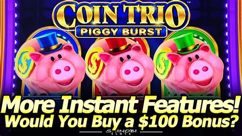 More Coin Trio Instant Features New Piggy Burst Slot Would You Buy A