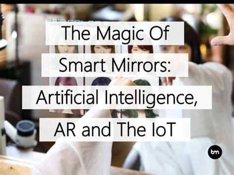 The Magic Of Smart Mirrors Artificial Intelligence Augmented Realit