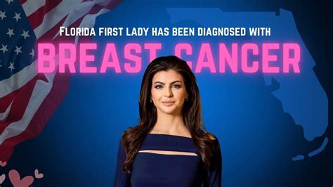 Florida First Lady Has Been Diagnosed With Breast Cancer Our Heart Is