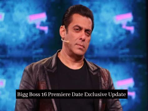 Exclusive Bigg Boss 16 To Begin From This Date