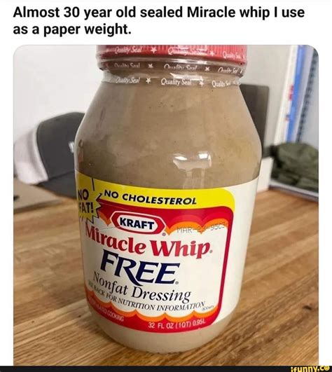 Almost Year Old Sealed Miracle Whip I Use As A Paper Weight Seal