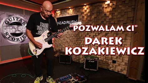 Pozwalam Ci DAREK KOZAKIEWICZ W GUITAR STORIES YouTube