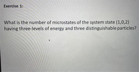 Solved What Is The Number Of Microstates Of The System State Chegg