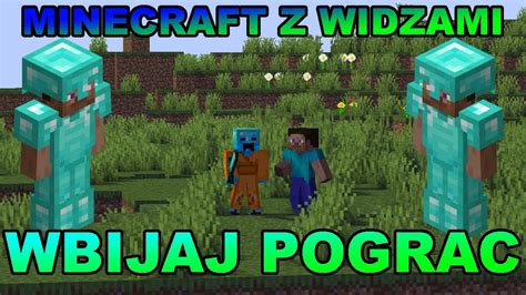 MINECRAFT Z WIDZAMI WBIJAJ POGRAC YouTube