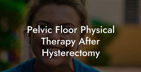 Pelvic Floor Physical Therapy After Hysterectomy Glutes Core