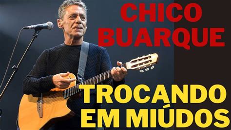 Chico Buarque Todas As M Sicas Trocando Em Mi Dos Youtube