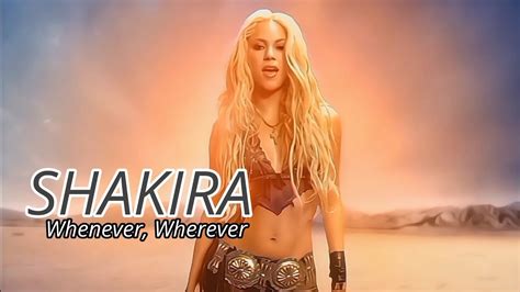 4k Shakira Whenever Wherever Music Video Youtube