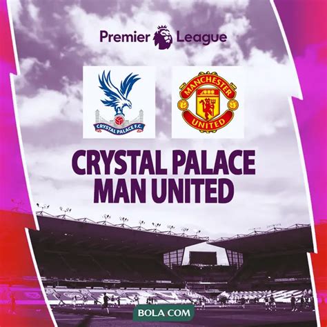 Prediksi Laga Tunda Liga Inggris Crystal Palace Vs Mu Setan Merah