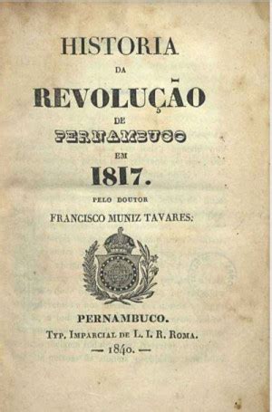 Historia da Revolução de Pernambuco em 1817 - Francisco Muniz Tavares