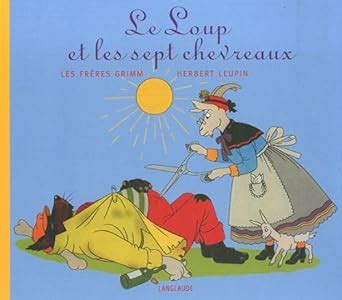 Amazon Fr Le Loup Et Les Sept Chevreaux Leupin Herbert Grimm