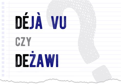 D J Vu Czy De Awi Poprawna Forma S Ownik Polszczyzna Pl