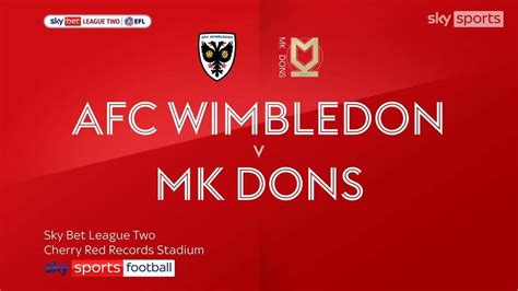 Wimbledon 1 0 Mk Dons Match Report And Highlights