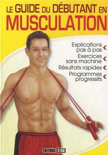 Le Guide Du D Butant En Musculation Godard Sophie Coucke Haddad