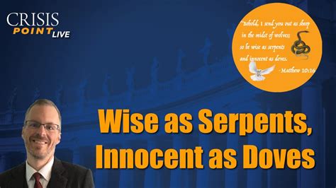 Wise As Serpents Innocent As Doves Youtube