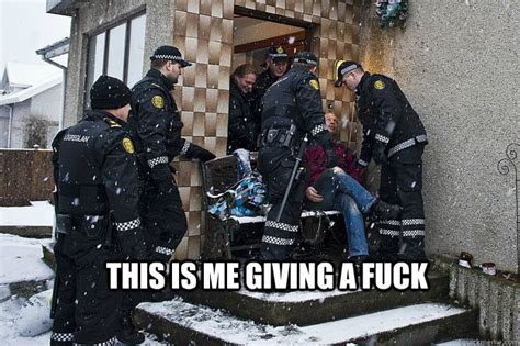 This Is Me Giving A Fuck This Is Me Giving A Fuck Quickmeme