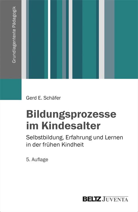 Bildungsprozesse Im Kindesalter Selbstbildung Erfahrung Und Lernen