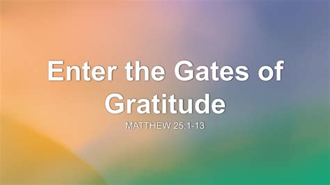 Enter The Gates Of Gratitude Sermon By Sermon Research Assistant