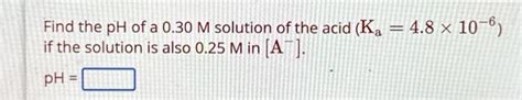 Solved Find The Ph Of A M Solution Of The Acid Chegg