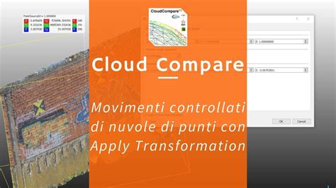 Cloud Compare Apply Transformation E Spostamenti Controllati Delle