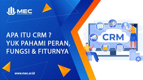 Apa Itu CRM Pengertian Peran Tujuan Komponen Dan Fiturnya