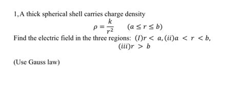 Solved 1 A Thick Spherical Shell Carries Charge Density P