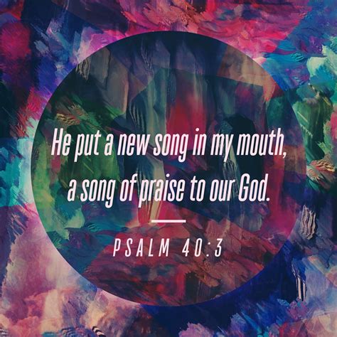 He Put A New Song In My Mouth A Song Of Praise To Our God Psalm 40