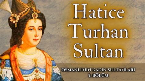 Osmanl N N Kad N Sultanlar Hatice Turhan Sultan Youtube